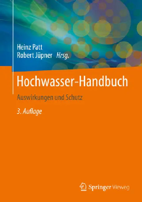 Hochwasser-Handbuch: Auswirkungen Und Schutz by Heinz Patt, Robert Jüpner