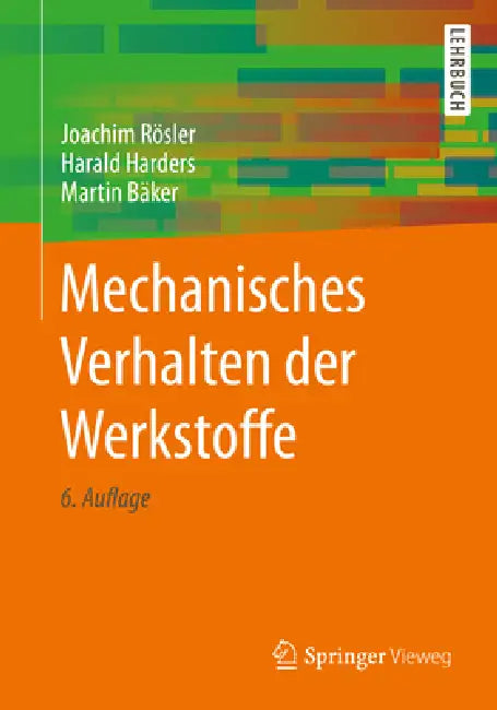 Mechanisches Verhalten Der Werkstoffe by Joachim Rösler, Harald Harders, Martin Bäker