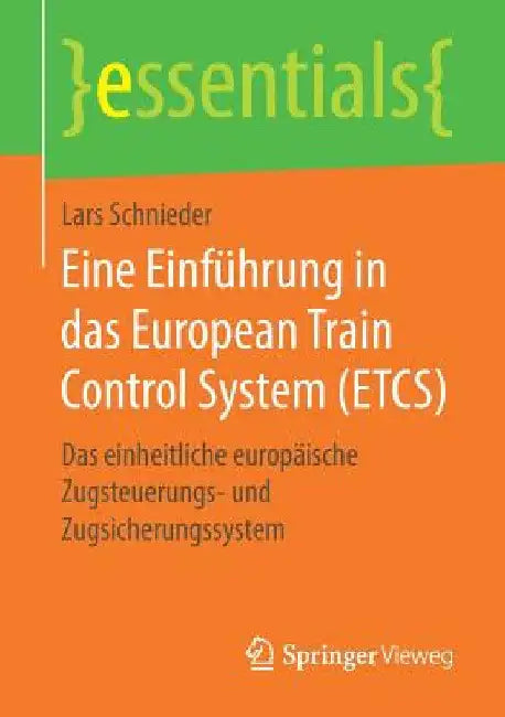 Eine Einführung in Das European Train Control System (Etcs): Das Einheitliche Europäische Zugsteuerungs- Und Zugsicherungssystem by Lars Schnieder