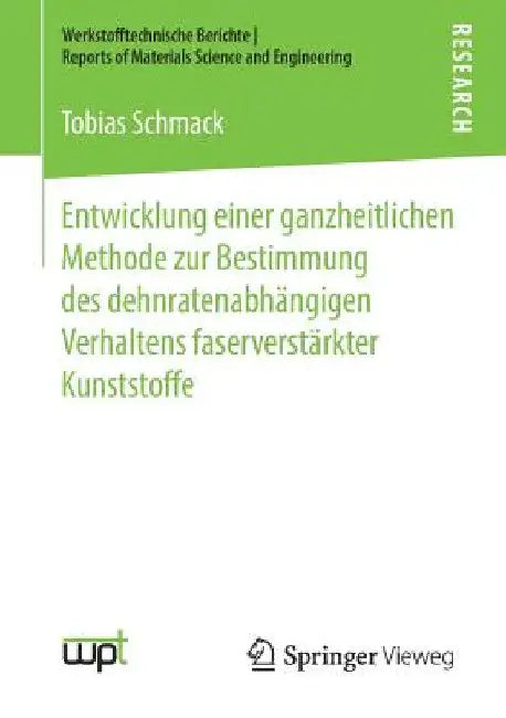Entwicklung Einer Ganzheitlichen Methode Zur Bestimmung Des Dehnratenabhängigen Verhaltens Faserverstärkter Kunststoffe by Tobias Schmack