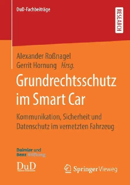 Grundrechtsschutz Im Smart Car: Kommunikation, Sicherheit Und Datenschutz Im Vernetzten Fahrzeug by Alexander Roßnagel