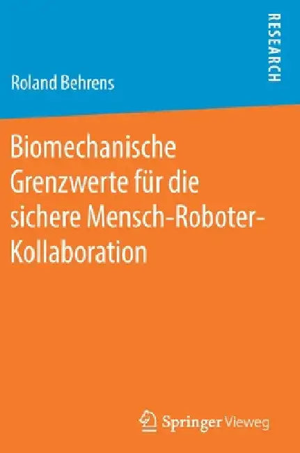 Biomechanische Grenzwerte Für Die Sichere Mensch-Roboter-Kollaboration by Roland Behrens
