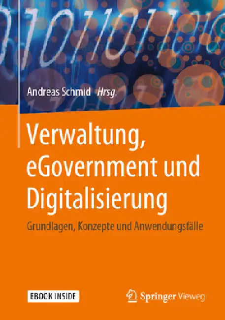 Verwaltung, Egovernment Und Digitalisierung: Grundlagen, Konzepte Und Anwendungsfälle by Andreas Schmid