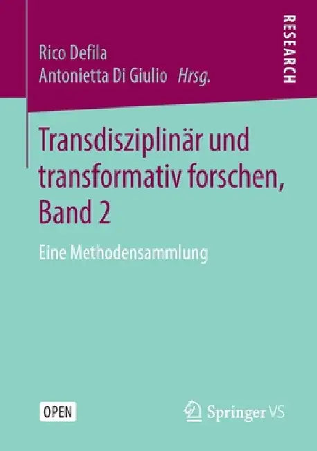 Transdisziplinär Und Transformativ Forschen, Band 2: Eine Methodensammlung by Rico Defila