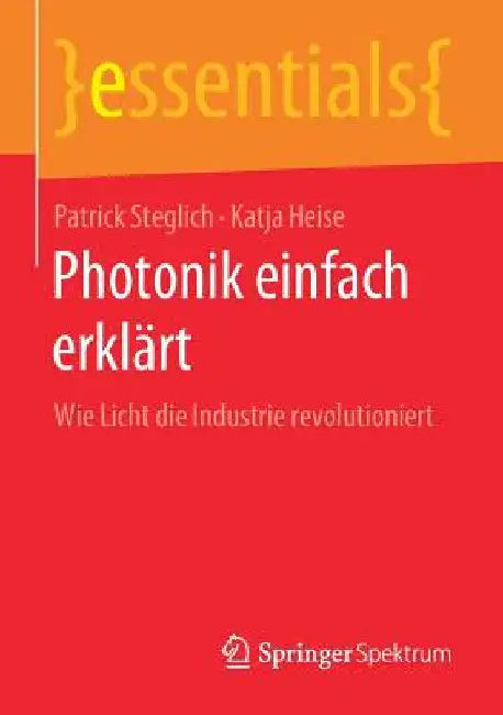 Photonik Einfach Erklärt: Wie Licht Die Industrie Revolutioniert by Patrick Steglich
