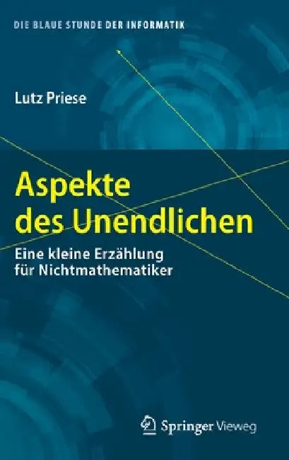 Aspekte Des Unendlichen: Eine Kleine Erzählung Für Nichtmathematiker by Lutz Priese