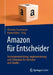 Amazon Für Entscheider: Strategieentwicklung, Implementierung Und Fallstudien Für Hersteller Und Händler by Christian Stummeyer