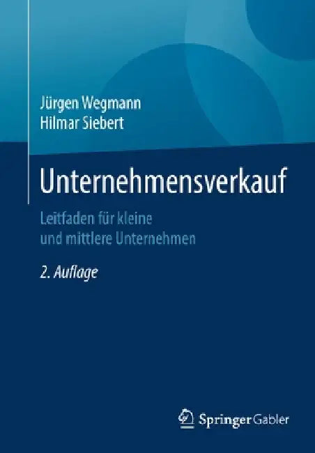 Unternehmensverkauf: Leitfaden Für Kleine Und Mittlere Unternehmen by Jürgen Wegmann