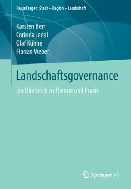 Landschaftsgovernance: Ein Überblick Zu Theorie Und PRAXIS by Karsten Berr
