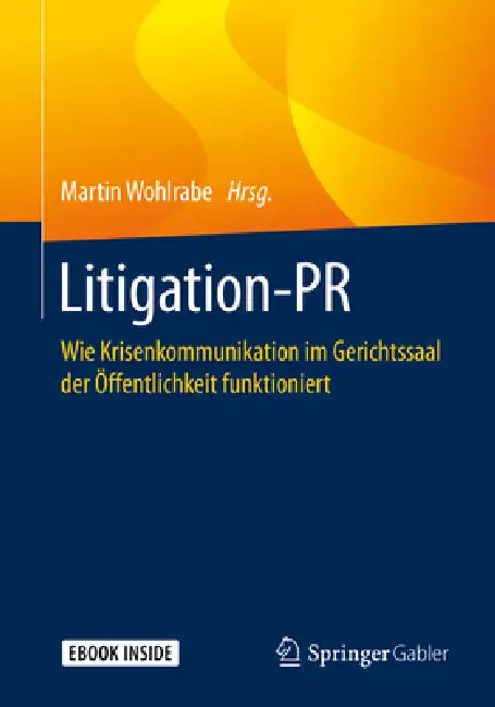 Litigation-PR: Wie Krisenkommunikation Im Gerichtssaal Der Öffentlichkeit Funktioniert by Martin Wohlrabe