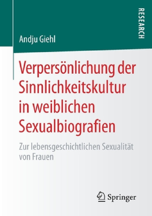 Verpersönlichung Der Sinnlichkeitskultur in Weiblichen Sexualbiografien: Zur Lebensgeschichtlichen Sexualität Von Frauen by Andju Giehl