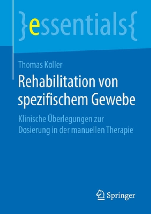 Rehabilitation Von Spezifischem Gewebe: Klinische Überlegungen Zur Dosierung in Der Manuellen Therapie by Thomas Koller