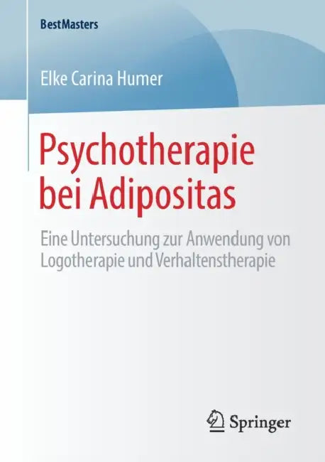 Psychotherapie Bei Adipositas: Eine Untersuchung Zur Anwendung Von Logotherapie Und Verhaltenstherapie by Elke Carina Humer