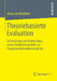 Theoriebasierte Evaluation: Entwicklung Und Anwendung Eines Verfahrensmodells Zur Programmtheoriekonstruktion by Anna Von Werthern