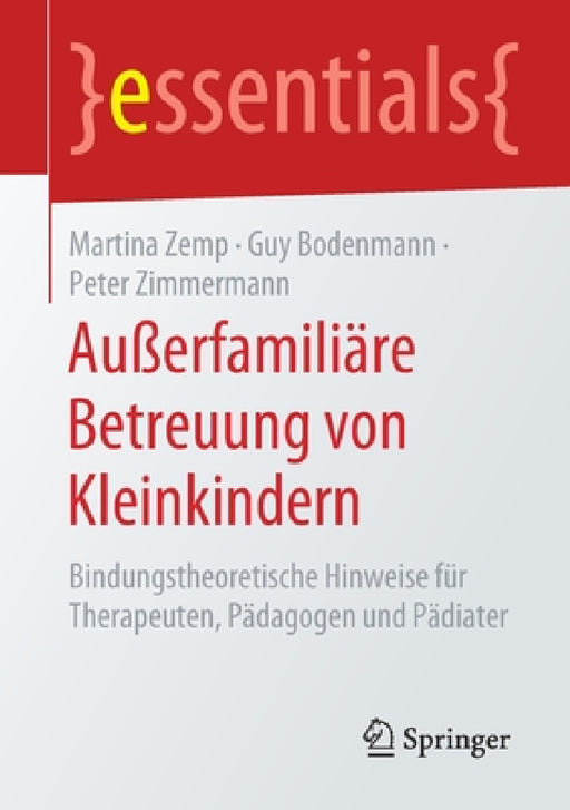 Außerfamiliäre Betreuung Von Kleinkindern: Bindungstheoretische Hinweise Für Therapeuten, Pädagogen Und Pädiater by Martina Zemp, Guy Bodenmann, Peter Zimmermann