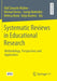 Systematic Reviews in Educational Research: Methodology, Perspectives and Application by Olaf Zawacki-Richter