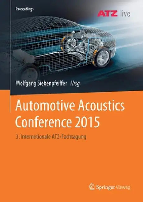 Automotive Acoustics Conference 2015: 3. Internationale Atz-Fachtagung by Wolfgang Siebenpfeiffer