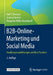 B2b-Online-Marketing Und Social Media: Handlungsempfehlungen Und Best Practices by Ralf T. Kreutzer, Andrea Rumler, Benjamin Wille-Baumkauff