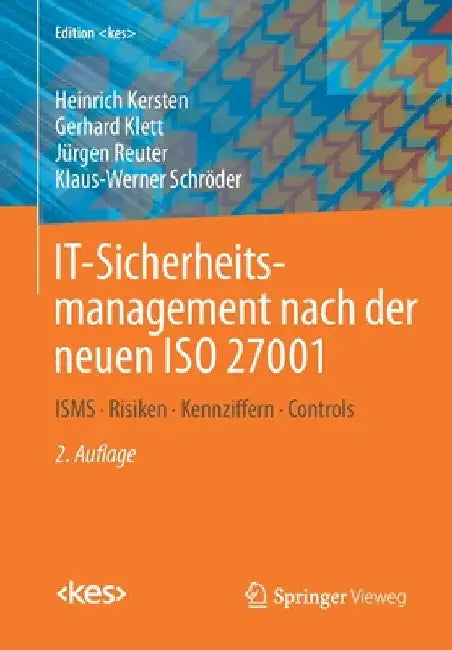 It-Sicherheitsmanagement Nach Der Neuen ISO 27001: Isms, Risiken, Kennziffern, Controls by Heinrich Kersten