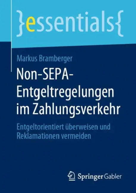 Non-Sepa-Entgeltregelungen Im Zahlungsverkehr: Entgeltorientiert Überweisen Und Reklamationen Vermeiden by Markus Bramberger