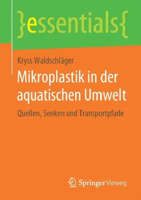 Mikroplastik in Der Aquatischen Umwelt: Quellen, Senken Und Transportpfade by Kryss Waldschläger