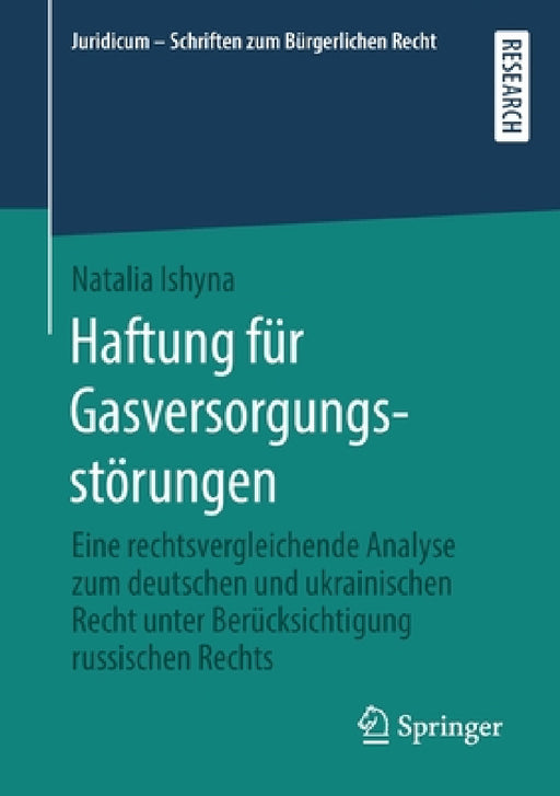 Haftung Für Gasversorgungsstörungen: Eine Rechtsvergleichende Analyse Zum Deutschen Und Ukrainischen Recht Unter Berücksichtigung Russischen Rechts by Natalia Ishyna