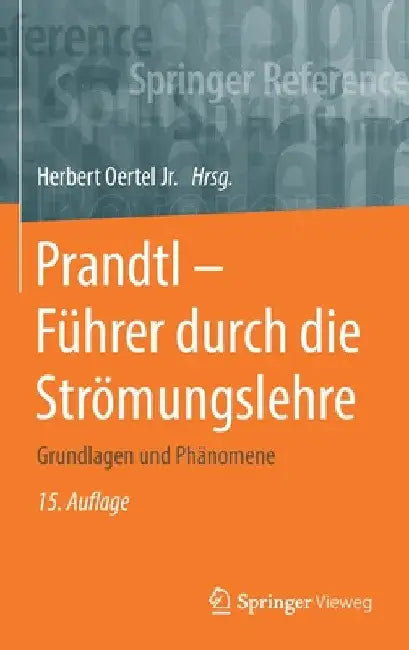 Prandtl - Führer Durch Die Strömungslehre: Grundlagen Und Phänomene by Herbert Oertel Jr
