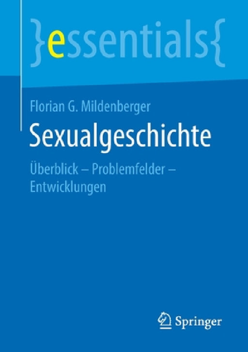 Sexualgeschichte: Überblick - Problemfelder - Entwicklungen by Florian G. Mildenberger