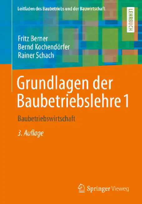 Grundlagen Der Baubetriebslehre 1: Baubetriebswirtschaft by Fritz Berner, Bernd Kochendörfer, Rainer Schach