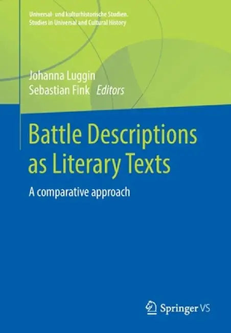 Battle Descriptions as Literary Texts: A Comparative Approach by Johanna Luggin