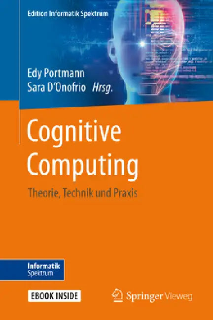 Cognitive Computing: Theorie, Technik Und PRAXIS by Edy Portmann, Sara D'Onofrio