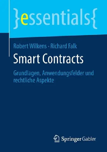 Smart Contracts: Grundlagen, Anwendungsfelder Und Rechtliche Aspekte by Robert Wilkens