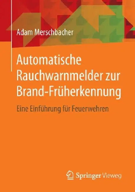 Automatische Rauchwarnmelder Zur Brand-Früherkennung: Eine Einführung Für Feuerwehren by Adam Merschbacher