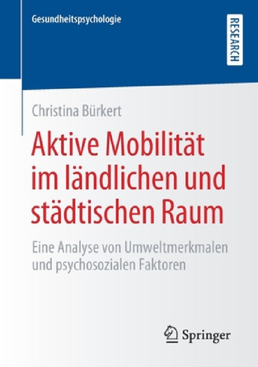 Aktive Mobilität Im Ländlichen Und Städtischen Raum: Eine Analyse Von Umweltmerkmalen Und Psychosozialen Faktoren by Christina Bürkert