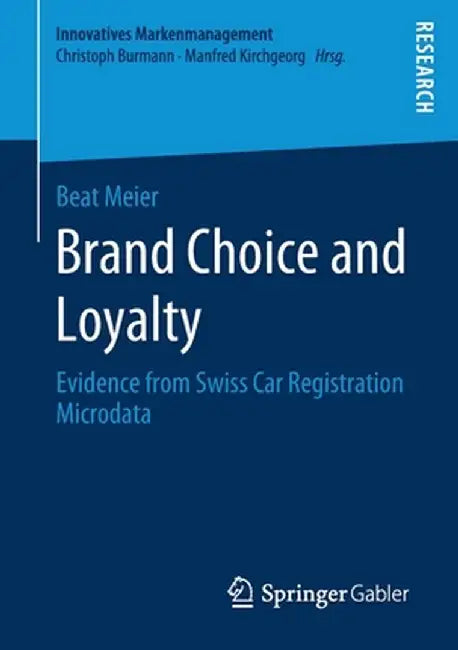 Brand Choice and Loyalty: Evidence from Swiss Car Registration Microdata by Beat Meier
