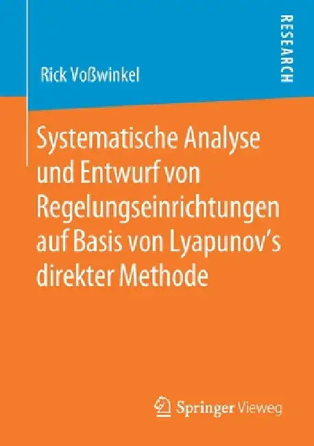Systematische Analyse Und Entwurf Von Regelungseinrichtungen Auf Basis Von Lyapunov's Direkter Methode by Rick Voßwinkel