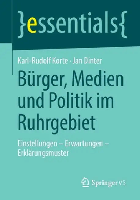 Bürger, Medien Und Politik Im Ruhrgebiet: Einstellungen - Erwartungen - Erklärungsmuster by Karl-Rudolf Korte