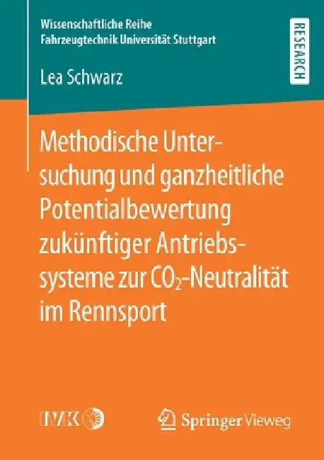 Methodische Untersuchung Und Ganzheitliche Potentialbewertung Zukünftiger Antriebssysteme Zur Co2-Neutralität Im Rennsport by Lea Schwarz