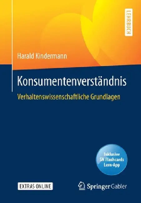 Konsumentenverständnis: Verhaltenswissenschaftliche Grundlagen by Harald Kindermann
