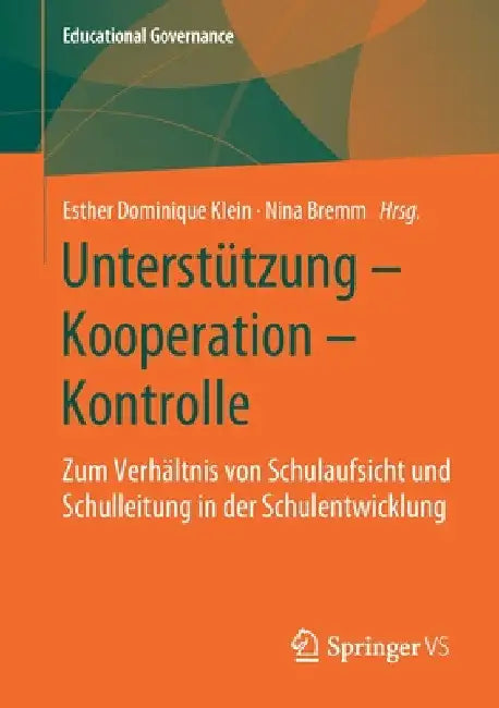 Unterstützung - Kooperation - Kontrolle: Zum Verhältnis Von Schulaufsicht Und Schulleitung in Der Schulentwicklung by Esther Dominique Klein