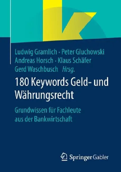 180 Keywords Geld- Und Währungsrecht: Grundwissen Für Fachleute Aus Der Bankwirtschaft by Ludwig Gramlich