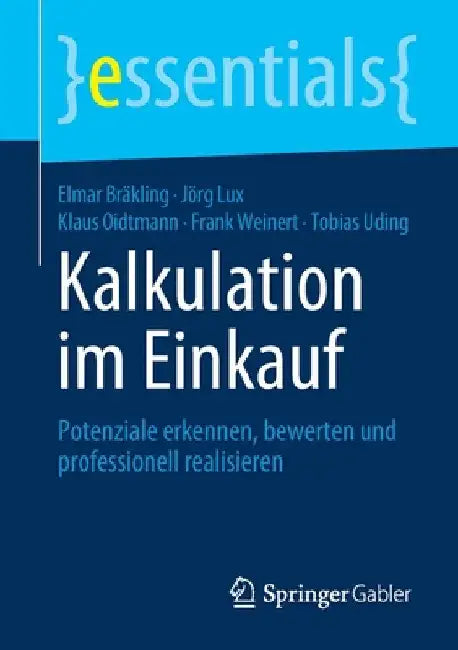 Kalkulation Im Einkauf: Potenziale Erkennen, Bewerten Und Professionell Realisieren by Elmar Bräkling