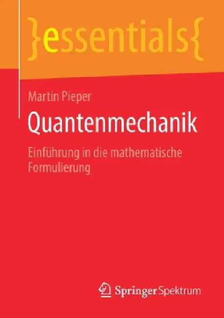 Quantenmechanik: Einführung in Die Mathematische Formulierung by Martin Pieper