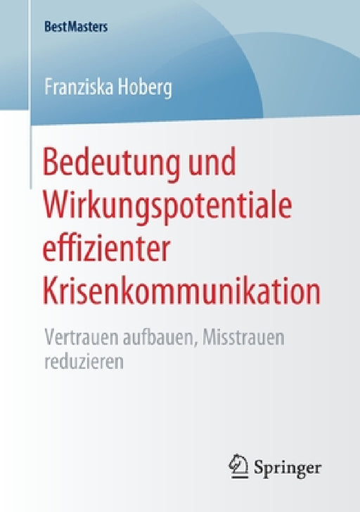 Bedeutung Und Wirkungspotentiale Effizienter Krisenkommunikation: Vertrauen Aufbauen, Misstrauen Reduzieren by Franziska Hoberg