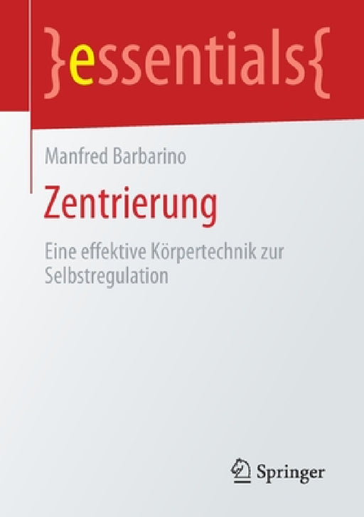 Zentrierung: Eine Effektive Körpertechnik Zur Selbstregulation by Manfred Barbarino