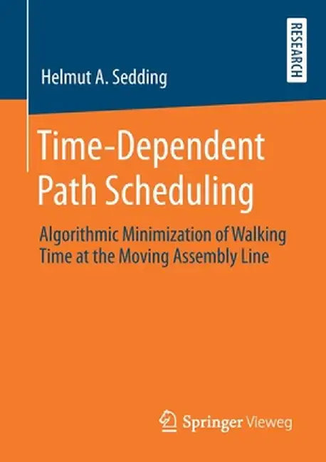 Time-Dependent Path Scheduling: Algorithmic Minimization of Walking Time at the Moving Assembly Line by Helmut A. Sedding