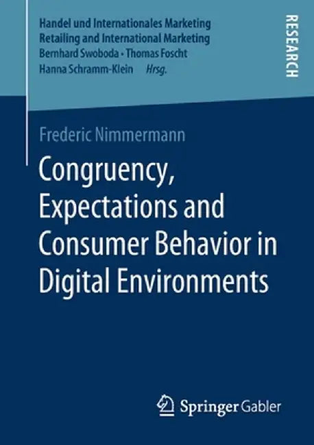 Congruency, Expectations and Consumer Behavior in Digital Environments by Frederic Nimmermann