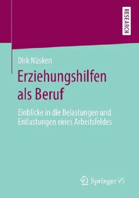 Erziehungshilfen ALS Beruf: Einblicke in Die Belastungen Und Entlastungen Eines Arbeitsfeldes by Dirk Nüsken