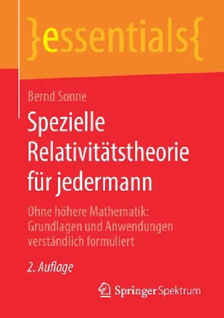 Spezielle Relativitätstheorie Für Jedermann: Ohne Höhere Mathematik: Grundlagen Und Anwendungen Verständlich Formuliert by Bernd Sonne
