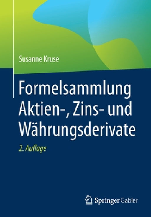 Formelsammlung Aktien-, Zins- Und Währungsderivate by Susanne Kruse